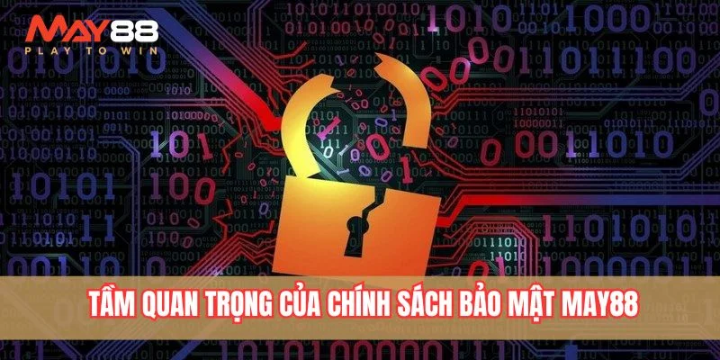 Tầm quan trọng của chính sách bảo mật tại May88