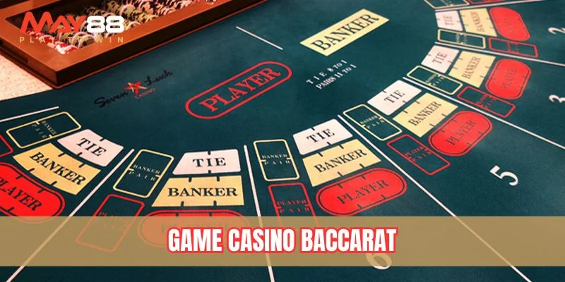 Baccarat là trò chơi casino kinh điển