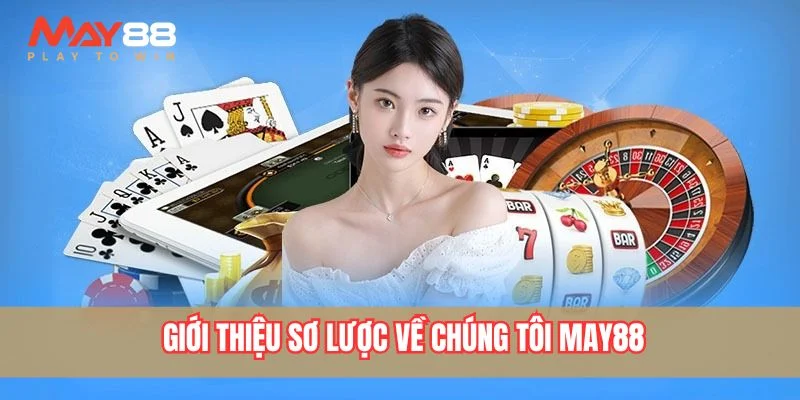 Giới thiệu sơ lược về chúng tôi May88