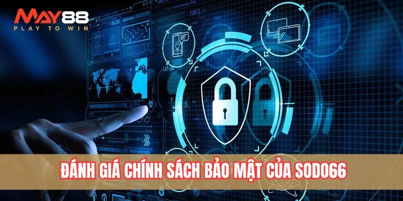 Đánh giá chính sách bảo mật của Sodo66