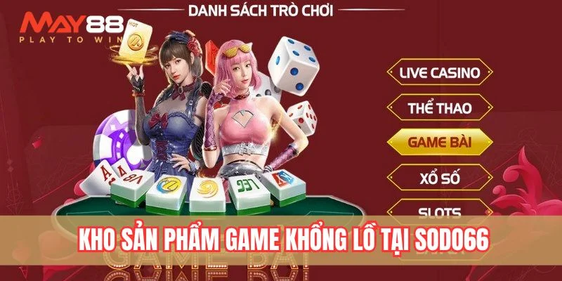 Trải nghiệm kho tàng sản phẩm game khổng lồ tại Sodo66
