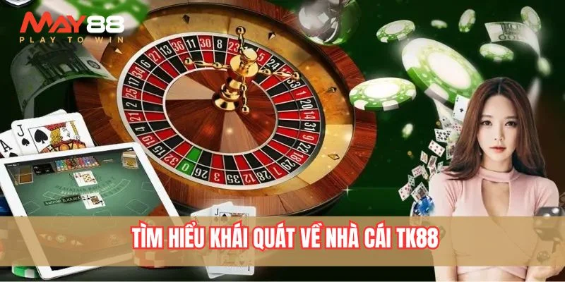 Thông tin sơ lược về thương hiệu TK88