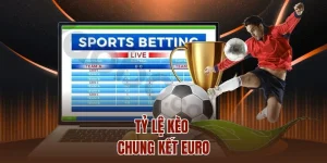 tỷ lệ kèo chung kết EURO